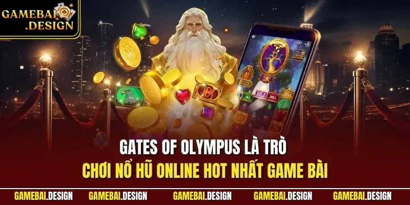 Nổ hũ online 3 Gates of Olympus là trò chơi nổ hũ online hot nhất Game Bài