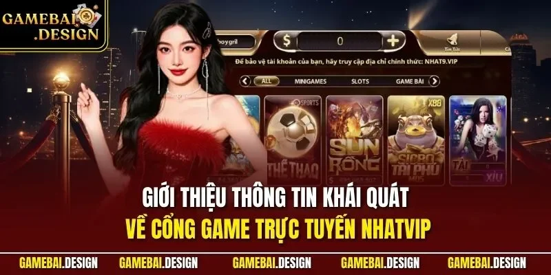 NHATVIP| Khám Phá Cổng Game Bài 3D Chuyên Nghiệp Nhất Châu Á 2 Giới thiệu thông tin khái quát về cổng game trực tuyến NHATVIP