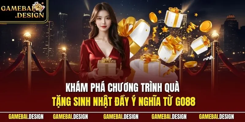 Quà Tặng Sinh Nhật GO88| Sự Kiện Đặc Biệt Cho Hội Viên 2026 2 Khám phá chương trình quà tặng sinh nhật đầy ý nghĩa từ GO88