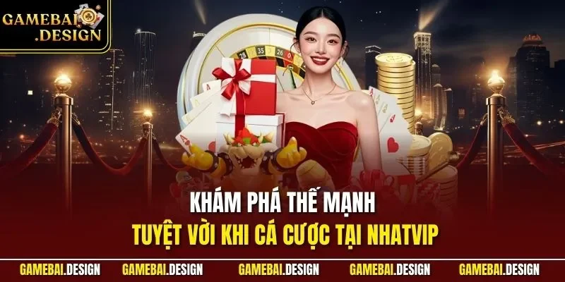 NHATVIP| Khám Phá Cổng Game Bài 3D Chuyên Nghiệp Nhất Châu Á 3 Khám phá thế mạnh tuyệt vời khi cá cược tại NHATVIP