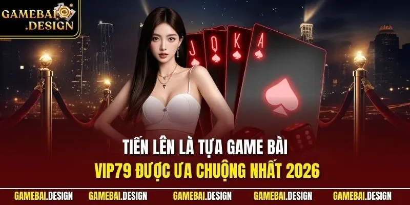 VIP79 – Bùng Nổ Không Gian Game Đổi Thưởng Triệu Đô 2026 4 Tiến lên là tựa game bài VIP79 được ưa chuộng nhất 2026